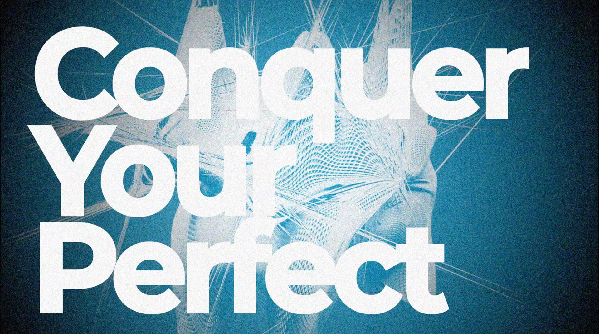 Conquer Your Perfect.